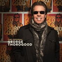 A GEORGE THOROGOOD / ORIGINAL GEORGE THOROGOOD [CD]