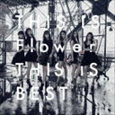 FLOWER / THIS IS Flower THIS IS BEST（2CD＋2DVD） [CD]