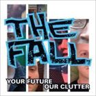 輸入盤 FALL / YOUR FUTURE OUR CLUTTER 