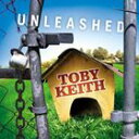 A TOBY KEITH / UNLEASSHED [CD]