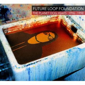 フューチャー・ループ・ファウンデーション / プラネット・ドッグ・イヤーズ1996-1998 [CD]