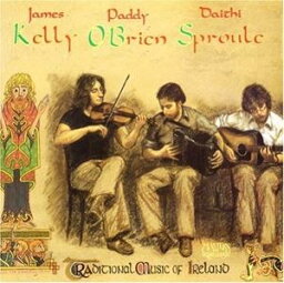 輸入盤 KELLY／O’BRIEN／SPROULE / TRADITIONAL MUSIC OF IRELAND [CD]