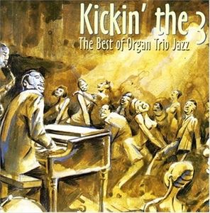 輸入盤 VARIOUS / KICKIN THE 3 - THE BEST ORGAN TRIO JAZZ [CD]