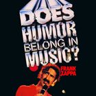 輸入盤 FRANK ZAPPA / DOES HUMOR BELONG IN MUSIC ? （REISSUE） [CD]