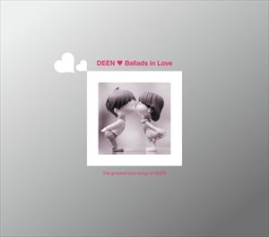 DEEN / Ballads in Love（初回生産限定盤） CD