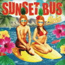 SUNSET BUS / ALOHA CD