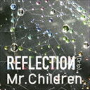 Mr.Children / REFLECTION{Drip}...