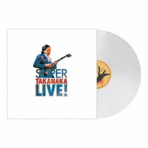 高中正義 / SUPER TAKANAKA LIVE （初回生産限定盤／クリア ヴァイナル／180g重量盤）※再発売 レコード 12inch