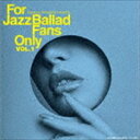 For Jazz Ballad Fans Only Vol.1 [CD]