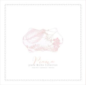 Piana / piana Works Collection - Snow Bird��Ephemeral��Remixes [CD]
