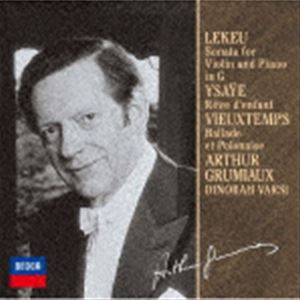 アルテュール・グリュミオー（vn） / ルクー： ヴァイオリン・ソナタ／イザイ： 子供の夢／ヴュータン..