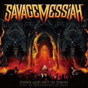 SAVAGE MESSIAH / DOWN AND OUT IN TOKYO LIVE AT KANDAMYOJIN HALL 神田明神ライヴ CD