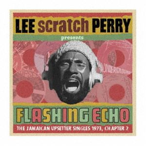 フラッシング・エコー〜リー”スクラッチ”ペリー・プレゼンツ・ジャングル・ライオン：ジ・アップセッター・シングルズ 1973、チャプター2 [CD]