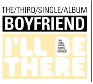 ͢ BOYFRIEND / 3RD SINGLE  ILL BE THERE [CD]