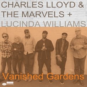 輸入盤 CHARLES LLOYD ＆ THE MARVELS / VANISHED GARDENS FEAT. LUCINDA WILLIAMS [CD]