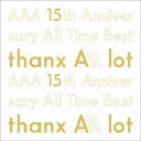 AAA / AAA 15th Anniversary All Time Best -thanx AAA lot-（初回生産限定盤） [CD]