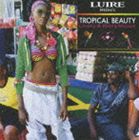 (IjoX) LUIRE Presents TROPICAL BEAUTY `LOVERSROOTS REGGAE`iʏ퉿iՁj [CD]