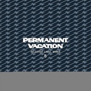 PERMANENT VACATION-SELECTED LABEL WORKS 5 [CD]