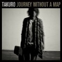 TAKURO / JOURNEY WITHOUT A MAP（CD＋DVD） [CD]