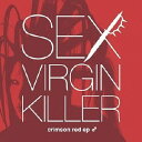 SEX VIRGIN KILLER / crimson red ep  [CD]