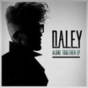 輸入盤 DALEY / ALONE TOGETHER EP [CD]