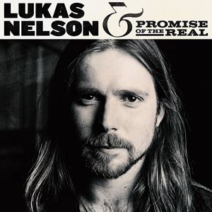 【輸入盤】LUKAS NELSON ＆ THE PROMISE OF THE REAL ルーカス・ネルソン＆ザ・プロミス・オブ・ザ・リアル／LUKAS NELSON ＆ THE PROMISE OF THE REAL(CD)