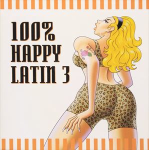 Artist Name: D - (オムニバス) 100％ HAPPY LATIN 3 [CD]
