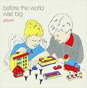 輸入盤 GIRLPOOL / BEFORE THE WORLD WAS BIG （DIGI） [CD]