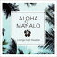 ALOHAMAHALO J-songs meet Hawaiian [CD]