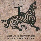 グレッグ・レイク＆ジェフ・ダウンズ / RIDE THE TIGER [CD]