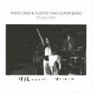 楽天ぐるぐる王国　楽天市場店YOKO ONO ＆ PLASTIC ONO SUPER BAND / Let’s Have a Dream -1974 One Step Festival Special Edition- [CD]
