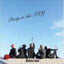 ADDICTION / Party in the SKY（Type-A） CD