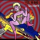 FEEL SO BAD / luv.com [CD]
