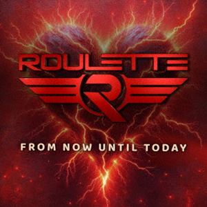 ルーレット / フロム・ナウ・アンティル・トゥデイ（輸入盤国内仕様） [CD]