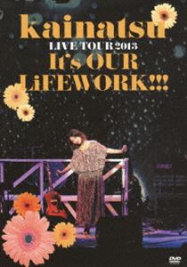 kainatsu LIVE TOUR 2013 〜It’s OUR LiFEWORK!!!〜 [DVD]