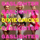 輸入盤 DIXIE CHICKS / GASLIGHTER [CD]