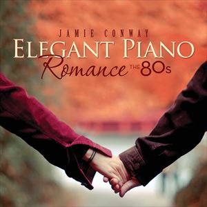 ͢ JAMIE CONWAY / ELEGANT PIANO ROMANCE  THE 80S [CD]