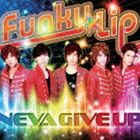 NEVA GIVE UP / Funky Lip（type-A） [CD]