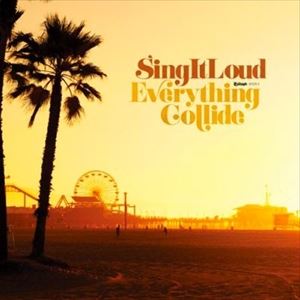 輸入盤 SING IT LOUD / EVERYTHING COLLIDE [CD]