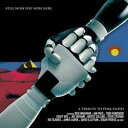 A TRIBUTE TO PINK FLOYD - STILL WISH YOU WERE HERE <strong>炎</strong>〜あなたがここにいてほしい〜 [CD]