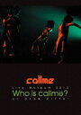 callme Live Museum 2015 Who is callme? at CLUB CITTAf [DVD]