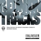 Reunion TracksFINAL FANTASY VII ADVENT CHILDREN COMPLETE [CD]