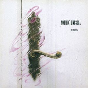 PRISM / NOTHIN’ UNUSUAL [CD]