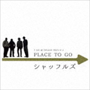 シャッフルズ / PLACE TO GO [CD]