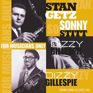 輸入盤 GETZ／GILLESPIE／STITT / FOR MUSICIANS ONLY （REISSUE） [LP]