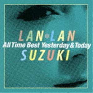 [送料無料] 鈴木蘭々 / 鈴木蘭々 All Time Best 〜Yesterday＆Today〜 [CD]