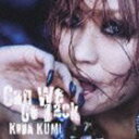 倖田來未 / Can We Go Back（初回生産限定盤／CD＋DVD／ジャケットA） [CD]