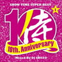 DJ SHUZO（MIX） / SHOW TIME SUPER BEST〜SAMURAI MUSIC 10th. Anniversary Part1〜 Mixed By DJ SHUZO [CD]