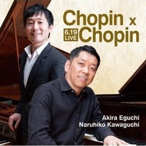 江口玲・川口成彦 / 6.19 LIVE Chopin × Chopin [CD]