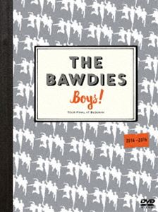 THE BAWDIES／「Boys!」TOUR 2014-2015 -FINAL- at 日本武道館 [DVD]